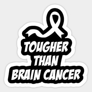 Tougher Than Brain Cancer Glioblastoma  Traumatic Sticker
